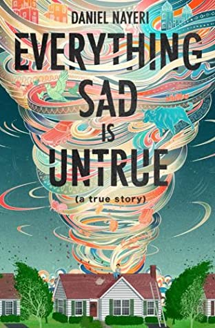 Daniel Nayeri: Everything Sad Is Untrue